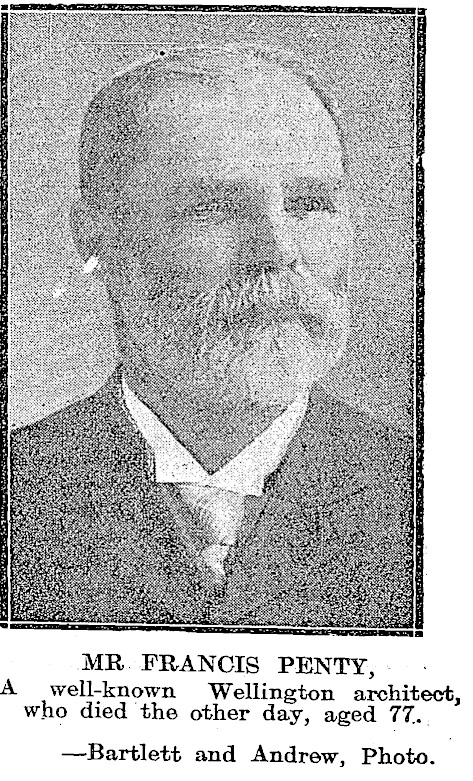 "MR FRANCIS PENTY, A well-known Wellington architect, who died the other day, aged 77." —Bartlett and Andrew, Photo. Free Lance, Volume XVIII, Issue 985, 21 May 1919